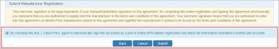 screen shot of Submit Manufacturer Registration page confirming electronic signature reading "This electronic signature is the legal equivalent of your manual/handwritten signature on this agreement. By completing this online registration and signing this agreement electronically, you represent that you are authorized to legally bind the manufacturer to the terms and conditions of this agreement. Your electronic signature means that you are authorized to enter into this agreement on behalf of the manufacturer named in this agreement and signifies the manufacturer's assent to be bound by the terms and conditions of this agreement."